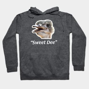 "Sweet Dee" Ostrich Always Sunny Hoodie